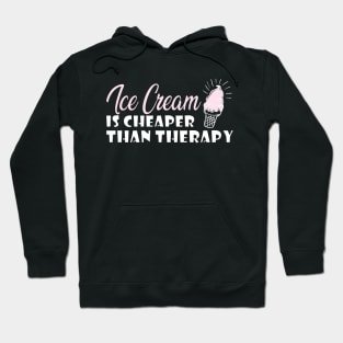 Ice cream is cheaper than therapy Hoodie